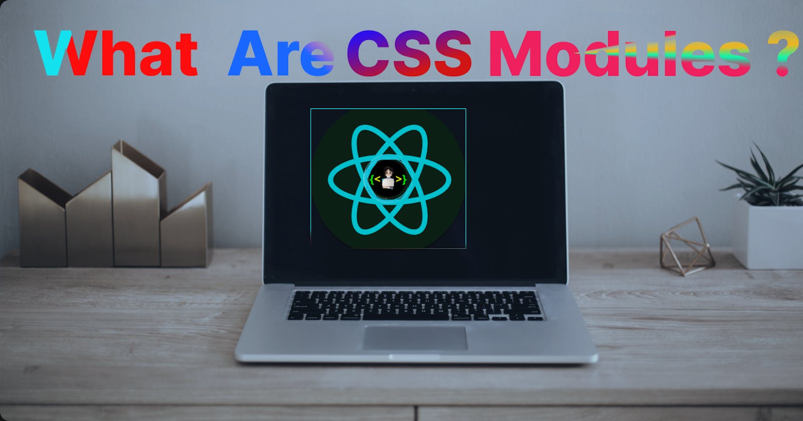 🤔Why do we need to use the CSS Module how to use it in React?🔮