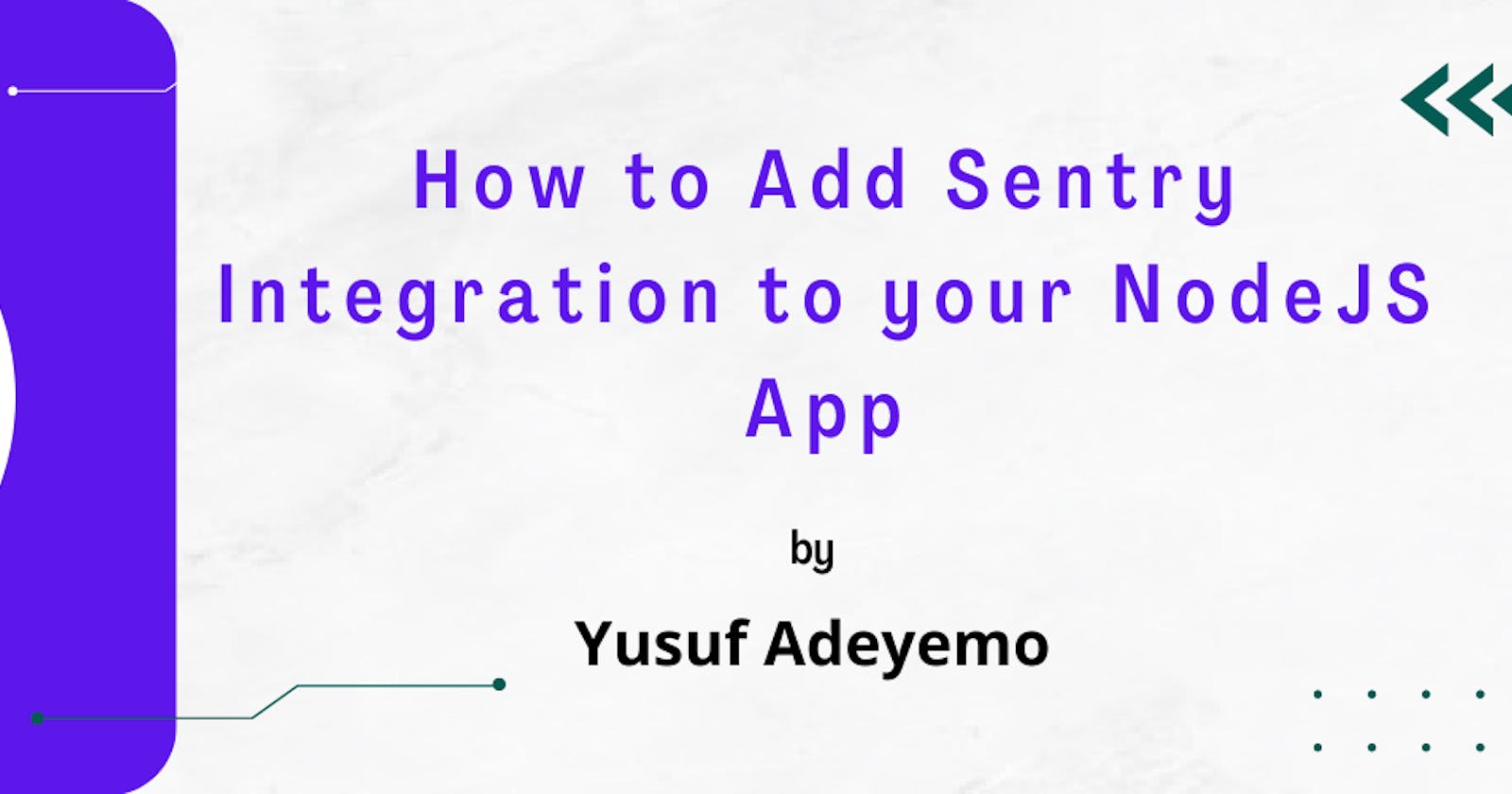 How to Add Sentry Integration to your NodeJS App