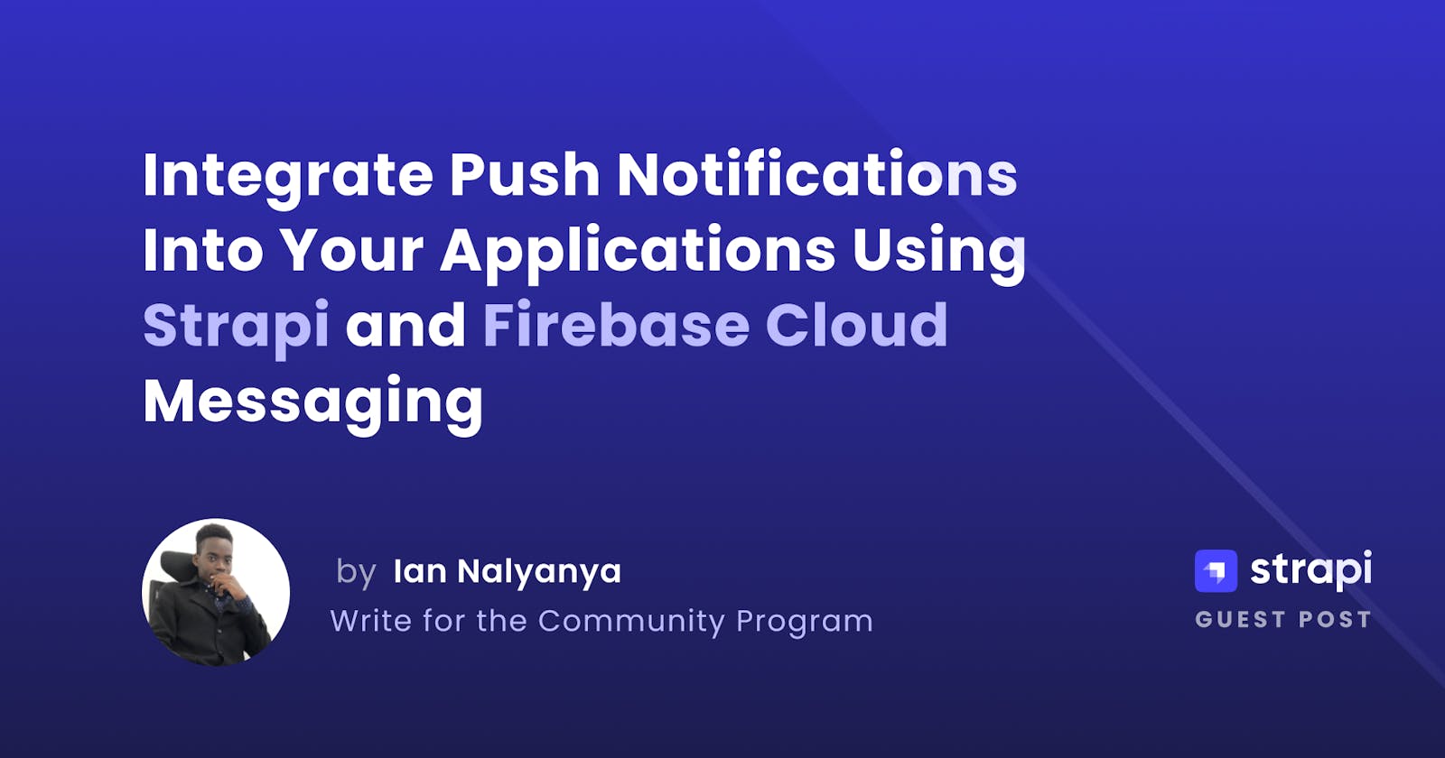 How to Integrate Push Notifications Into Your Applications Using Strapi and Firebase Cloud Messaging