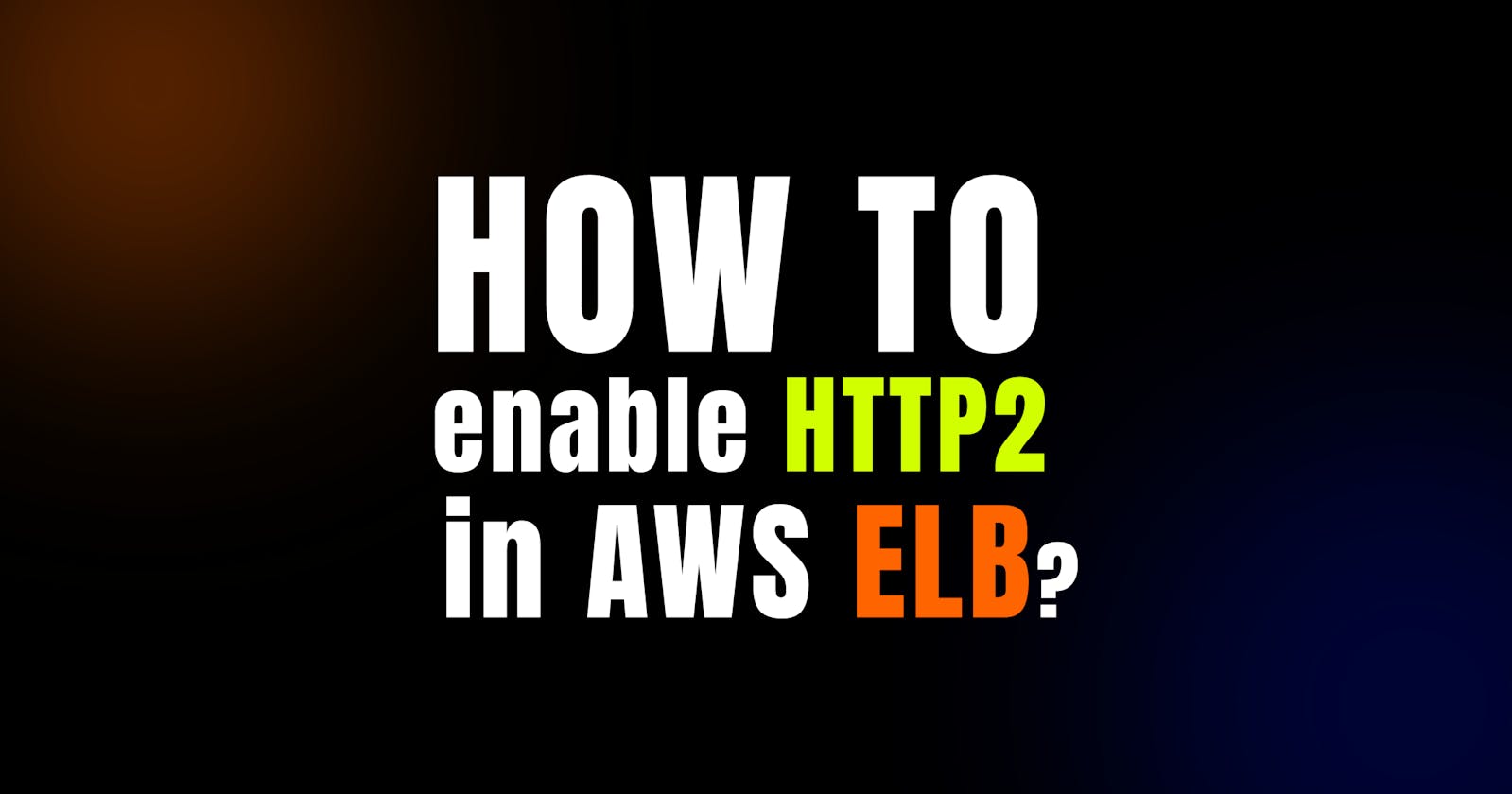 How to enable HTTP2 in AWS ELB?