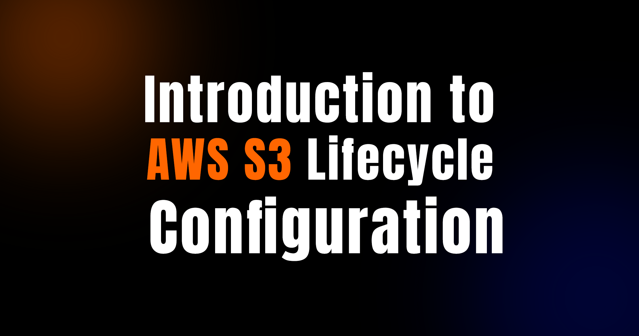 Introduction To AWS S3 Lifecycle Configuration