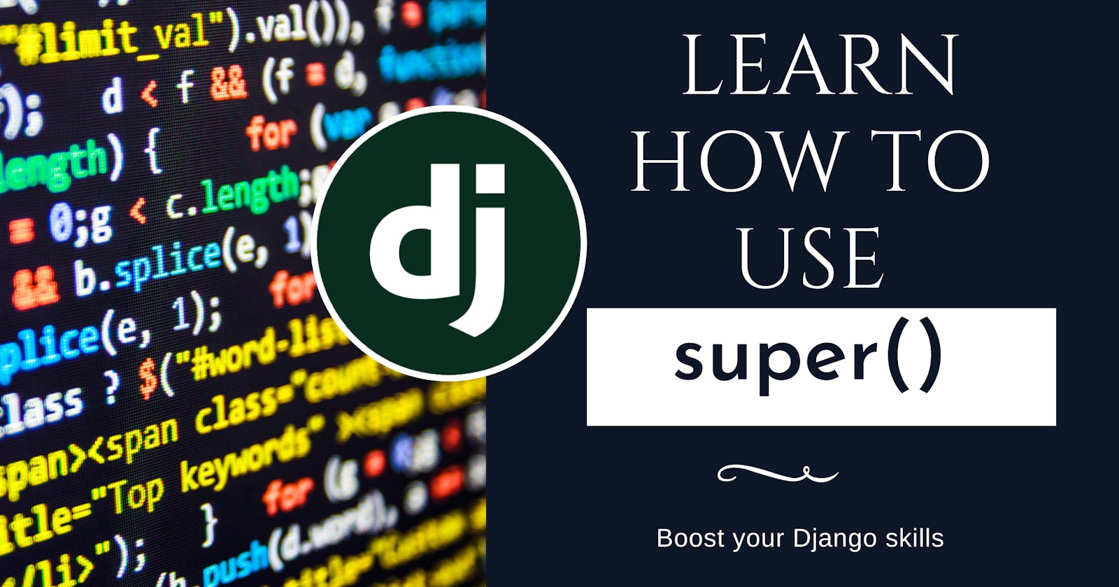 Boost your Django skills: Learn how to use super()