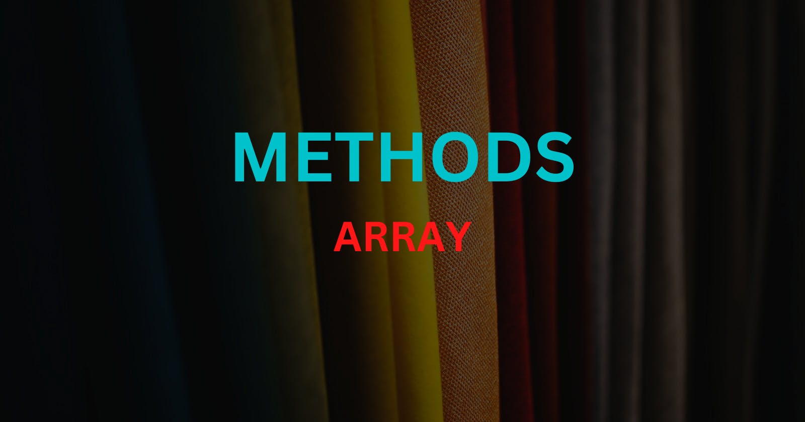 Array methods in JavaScript !