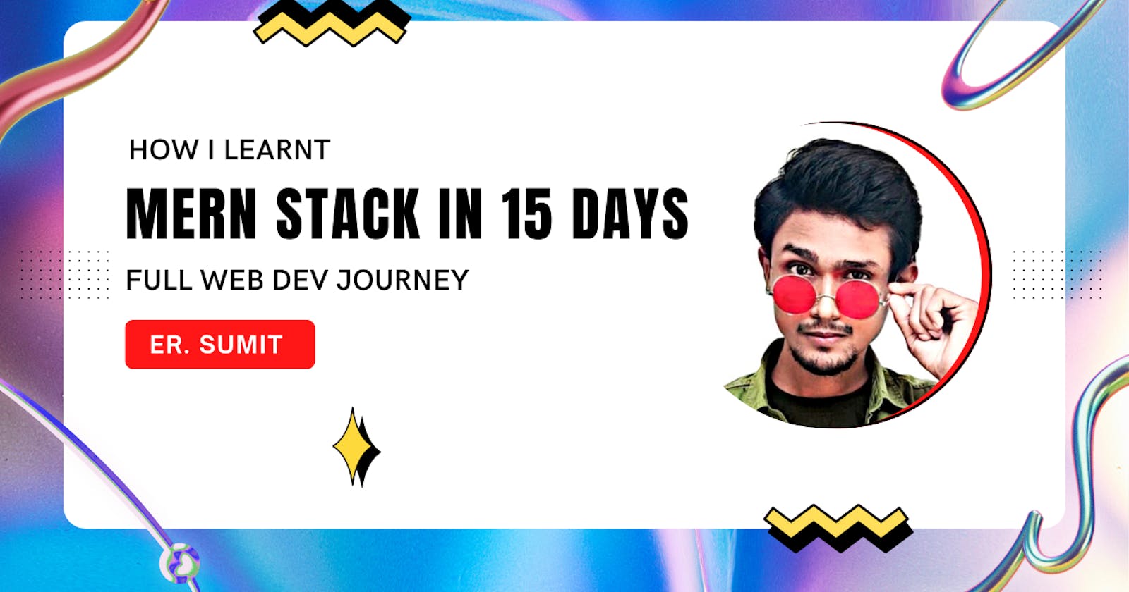 How I became a MERN full stack developer in just 15 days and my life journey as web developer, #DevRetro2022