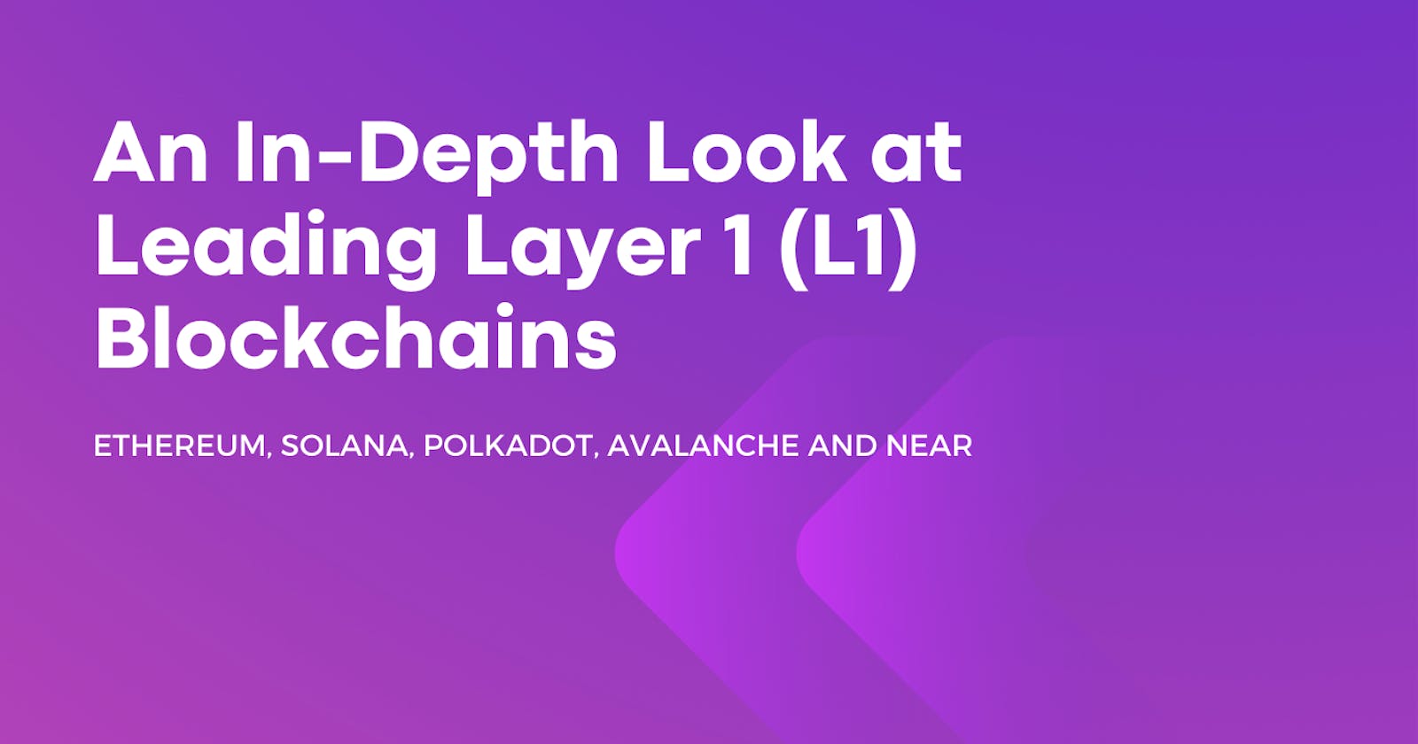 An In-Depth Look at Leading Layer 1 (L1) Blockchains