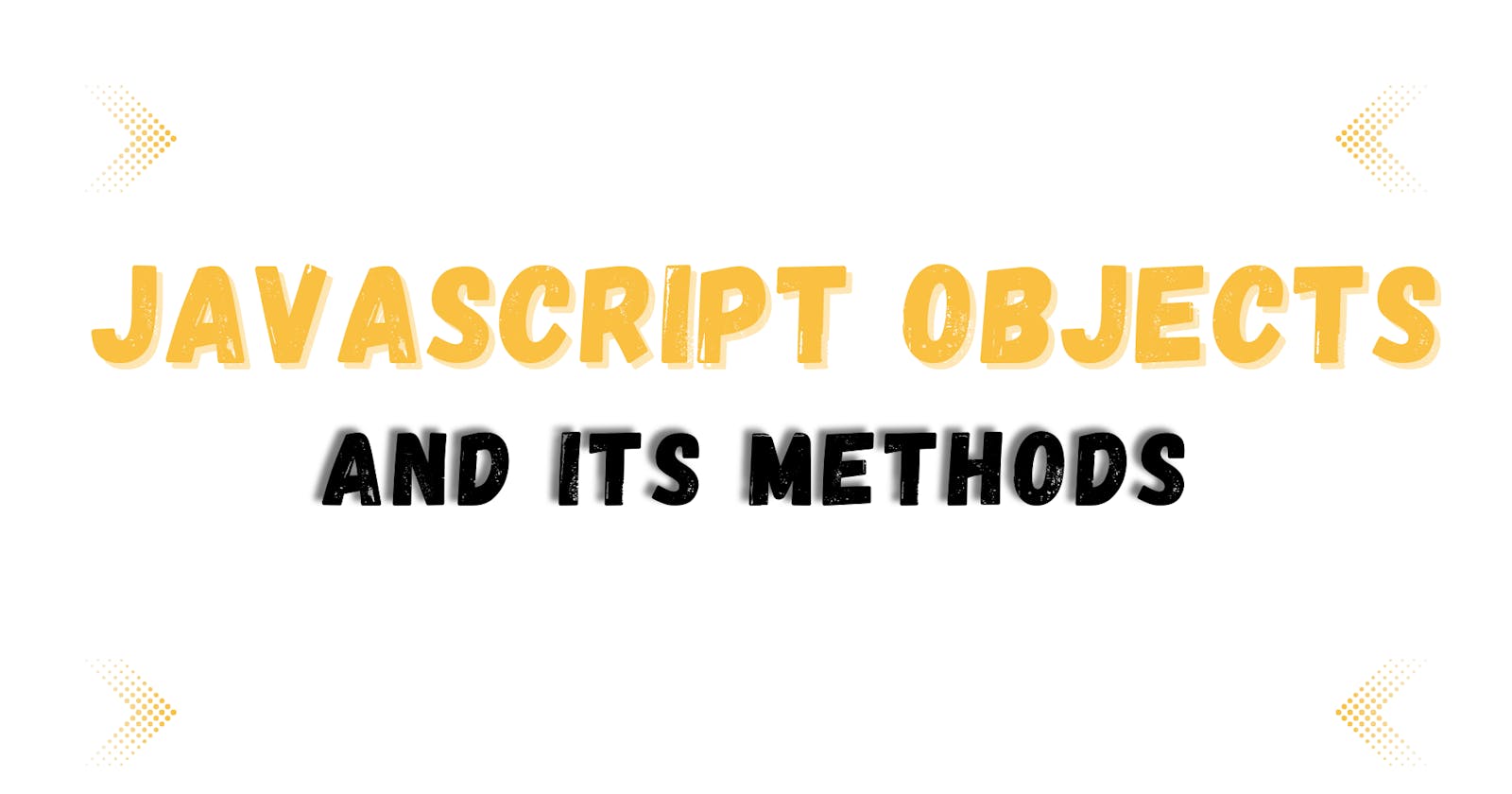 JavaScript Objects and it's Methods