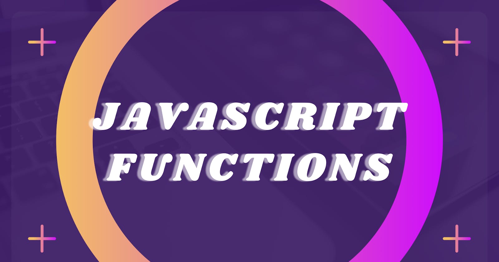 JavaScript Functions