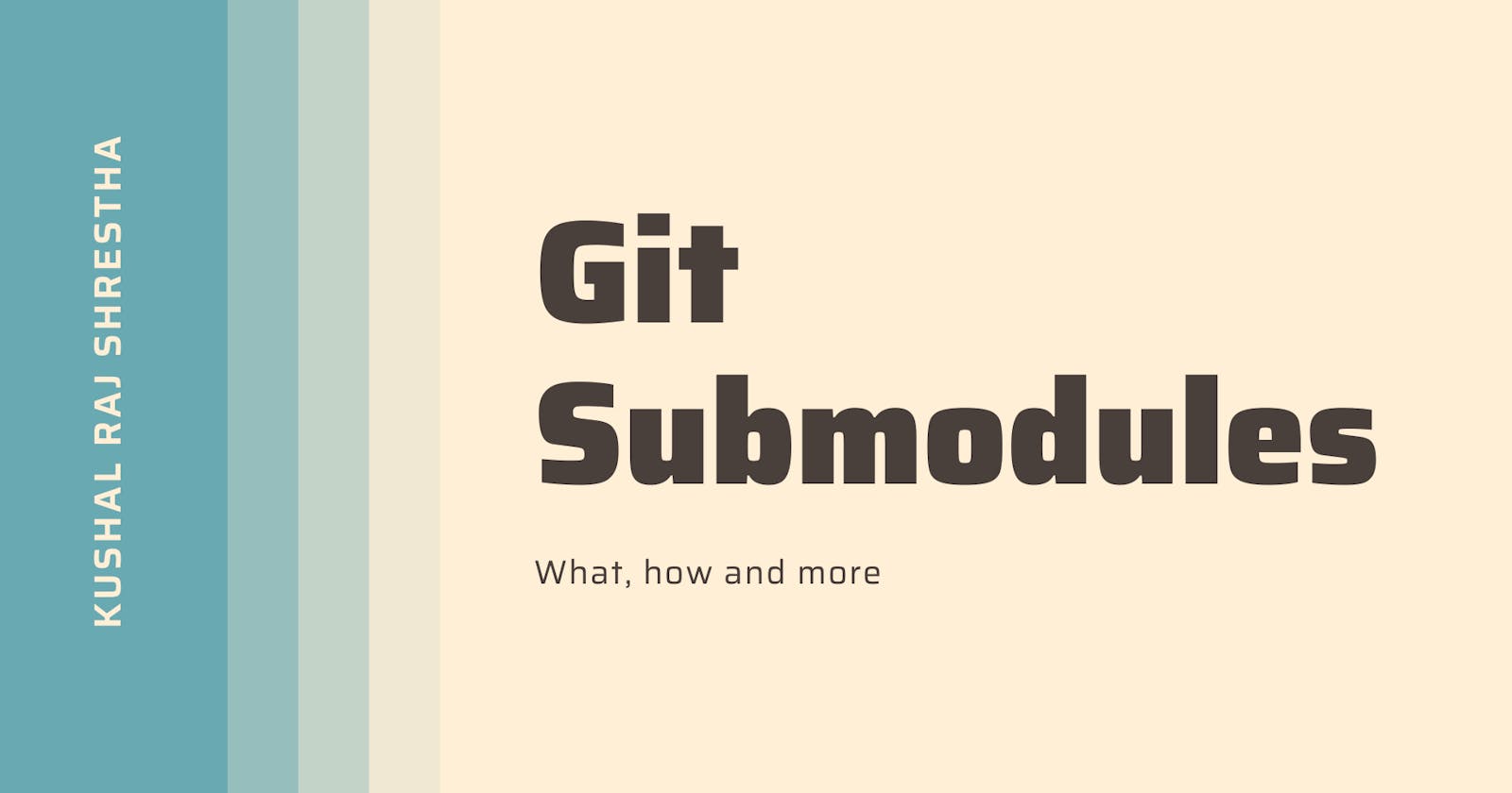 Git Submodules - What, how and more