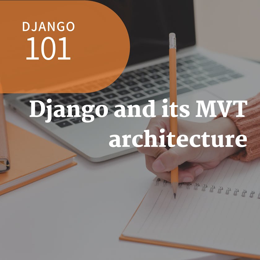 Django Web Framework and its MVT architecture