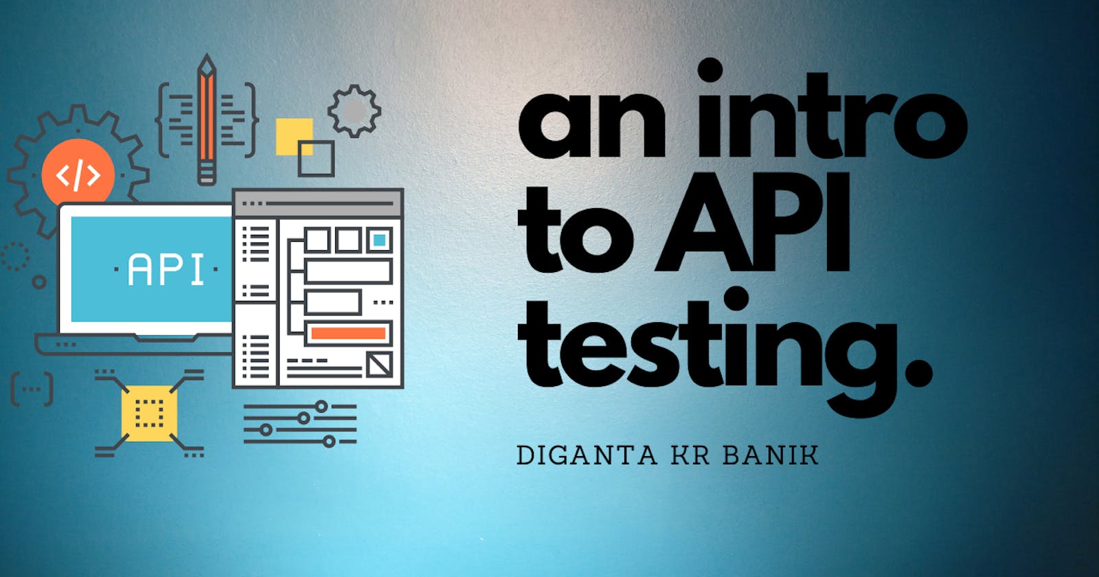An Introduction To API Testing