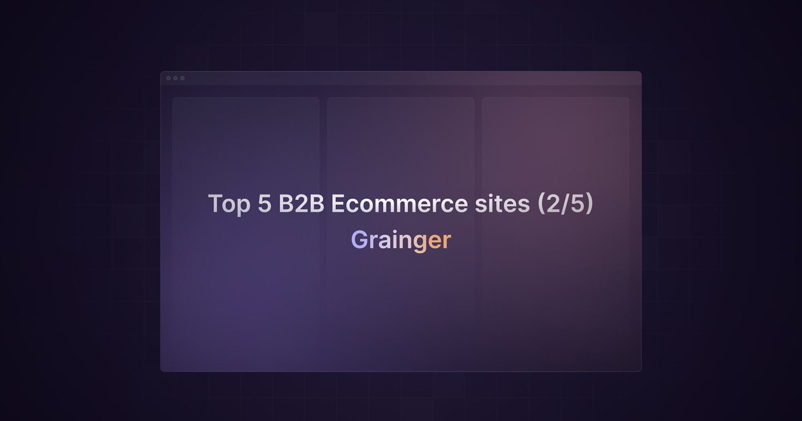 Top 5 B2B ecommerce UX cases: Grainger (2/5)