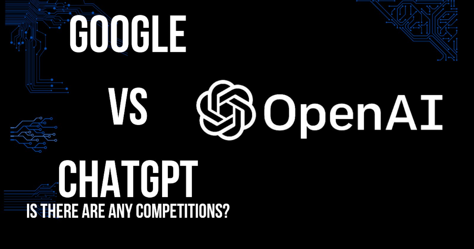 Google vs. ChatGPT: Comparing a Search Engine and a Chatbot