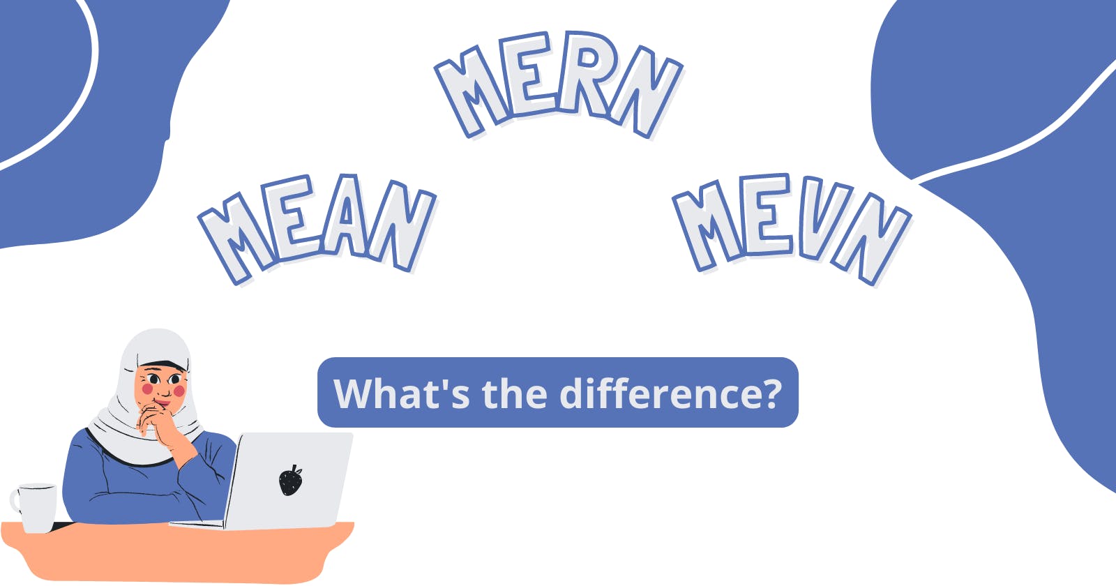 MEAN, MERN, MEVN: What is the difference?