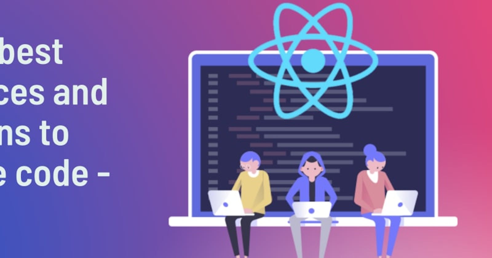 React best practices and patterns to reduce code - Part 2