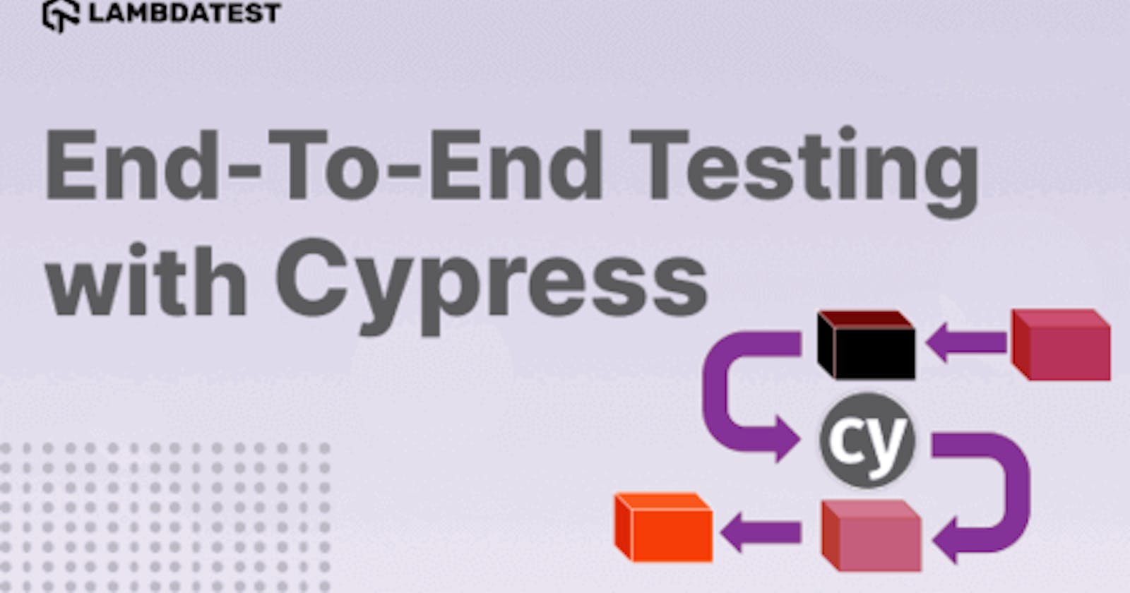 Cypress End to End Testing Tutorial: A Detailed Guide