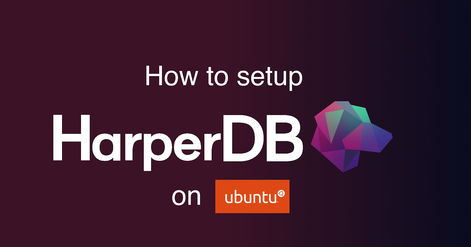 How to setup HarperDB on Ubuntu
