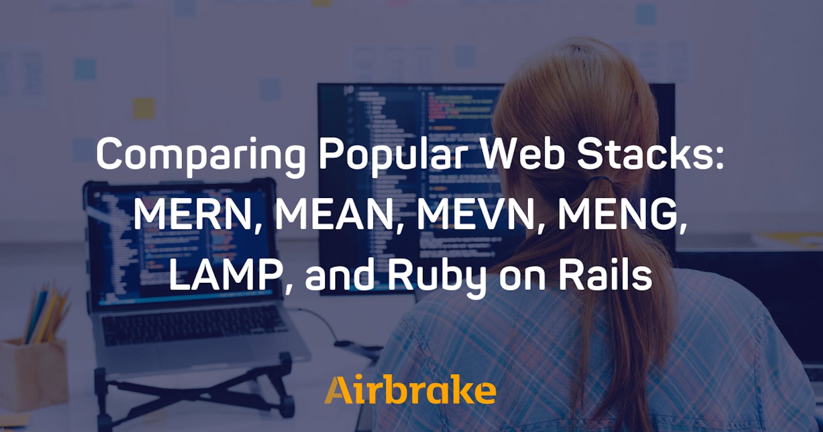 Comparing Popular Web Stacks: MERN, MEAN, MEVN, MENG, LAMP, and Ruby on Rails