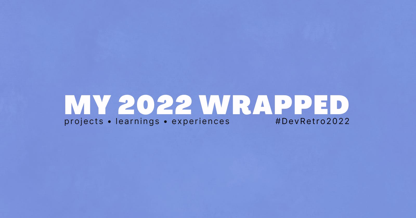 2022 Wrapped As A Web Development Beginner | Dev Retro 2022