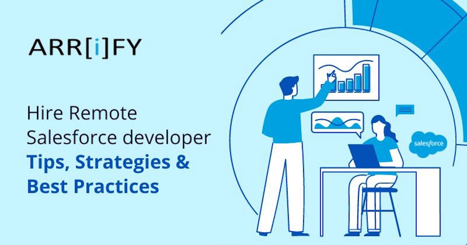 Hire Remote Salesforce developer — Tips, Strategies & Best Practices — Arrify