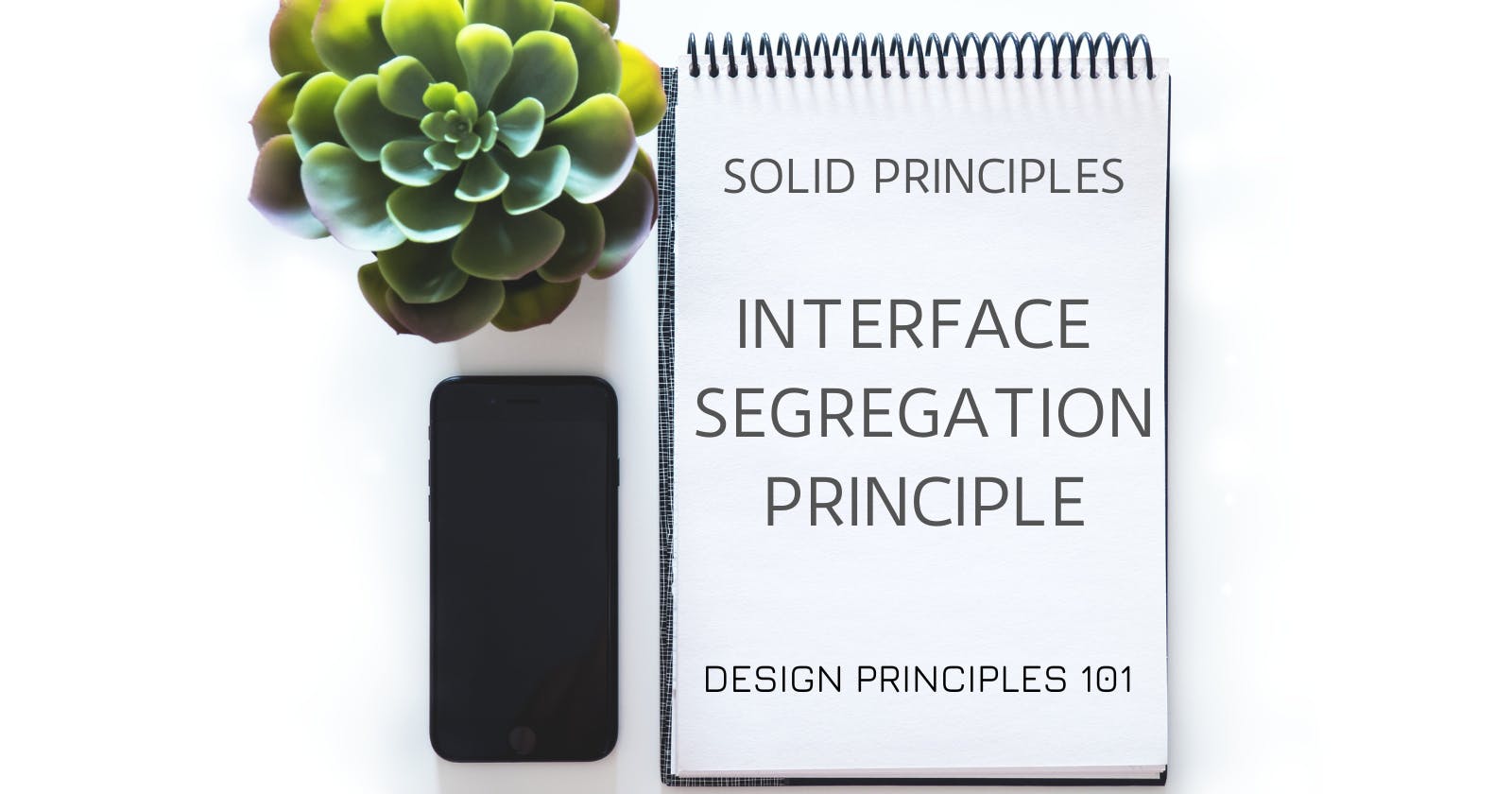 SOLID Design Principles: Interface Segregation Principle