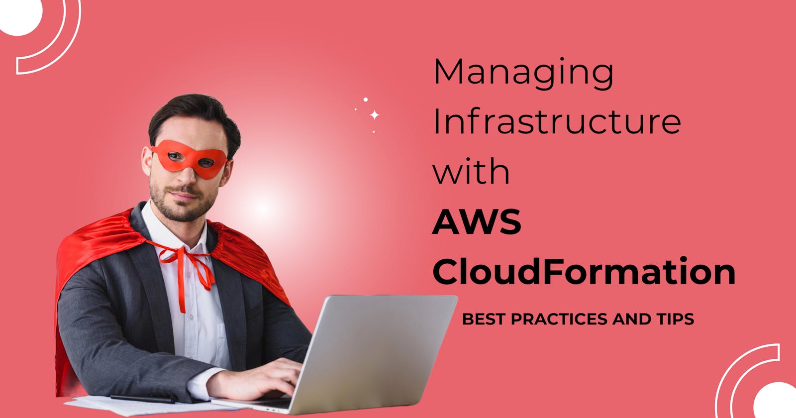 Managing Infrastructure with AWS CloudFormation