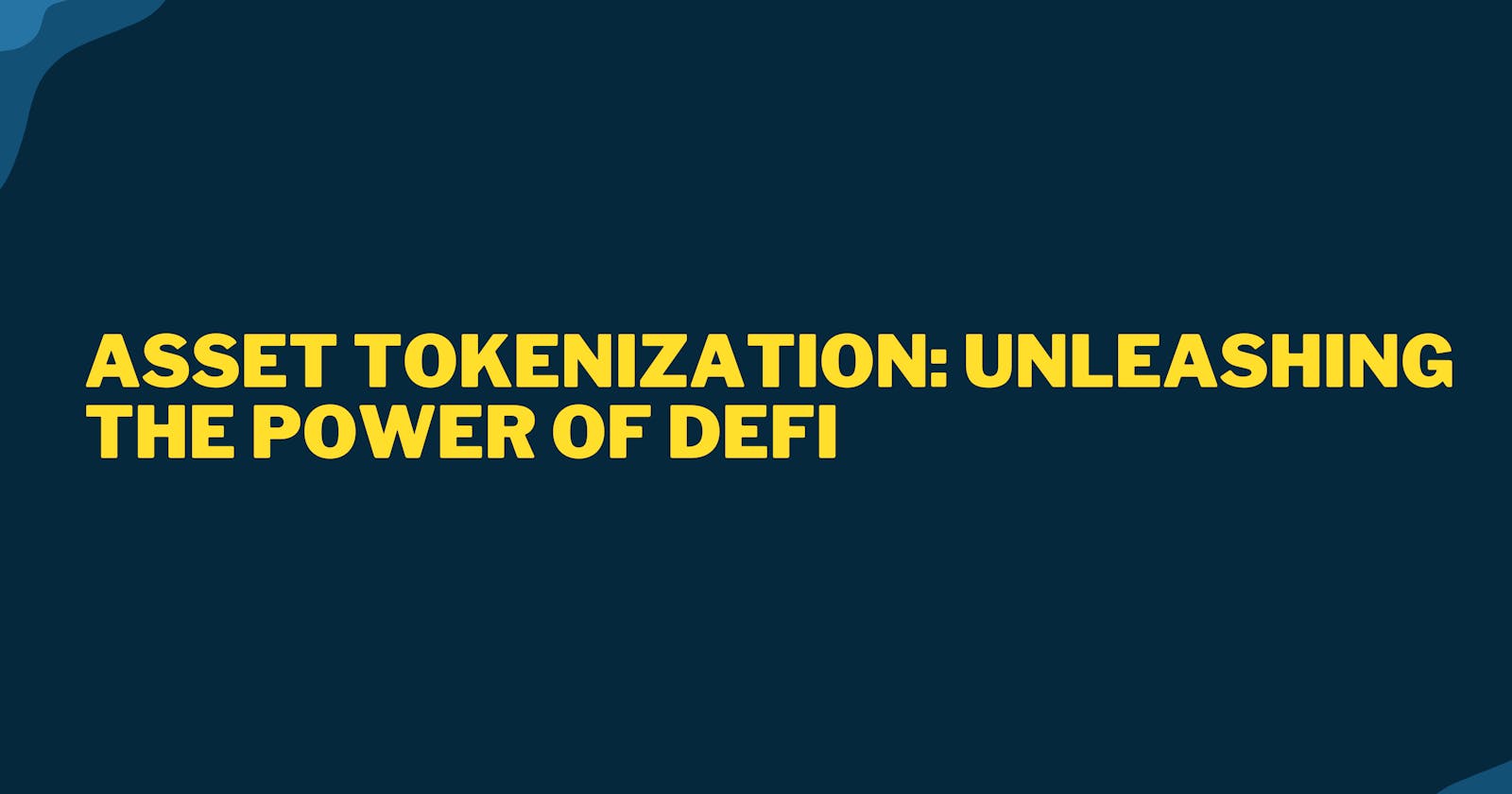 Asset Tokenization: Unleashing the Power of DeFi