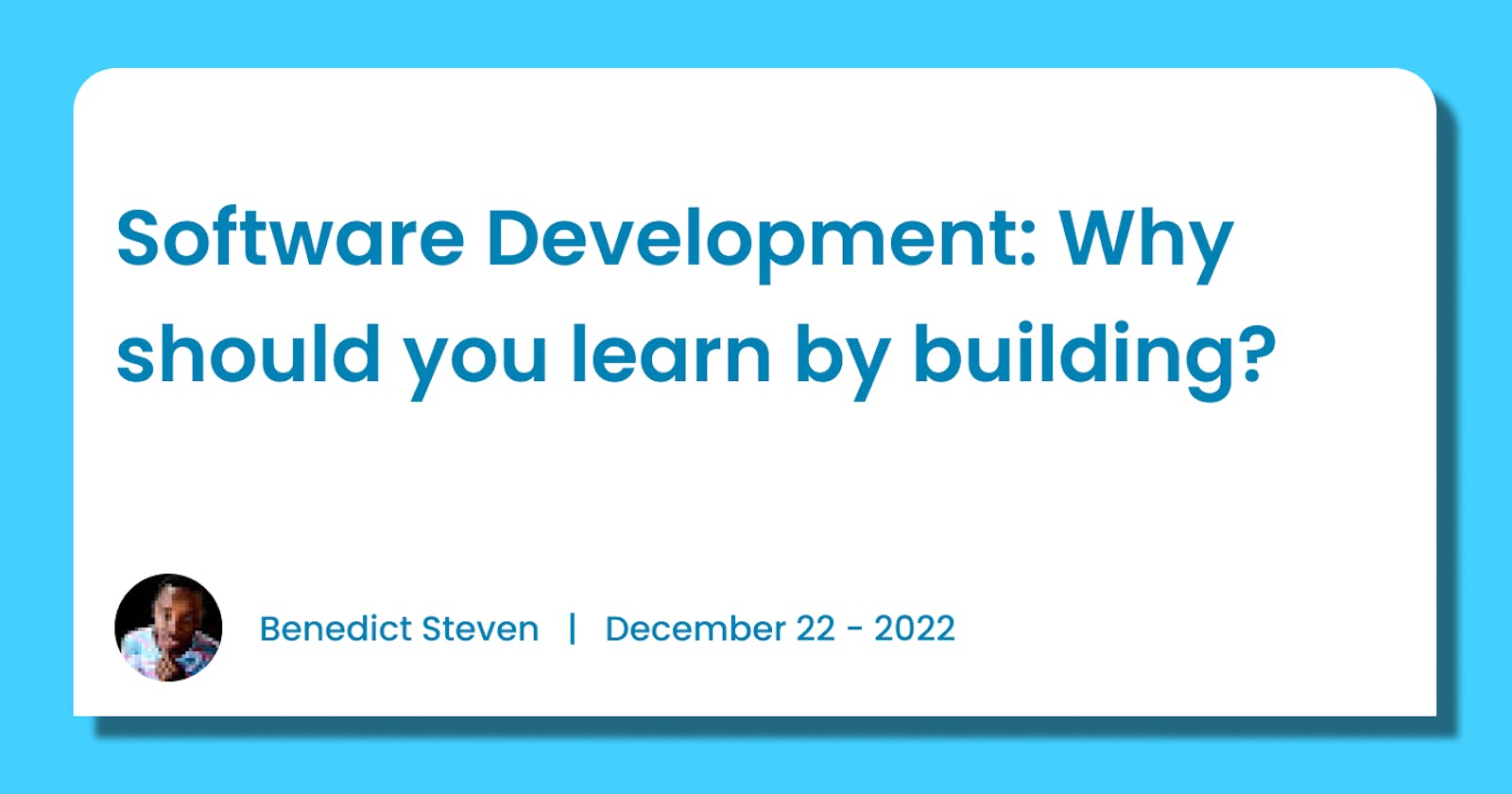 Software Development: Why should you learn by building?