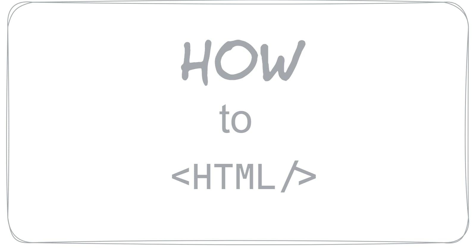 How to HTML 🤔