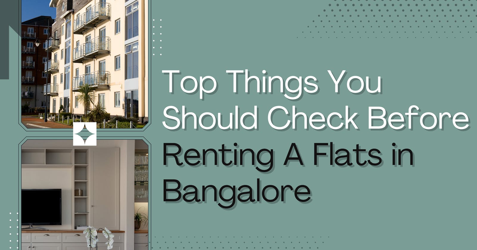 Top things you should check before renting a flat in Bangalore
