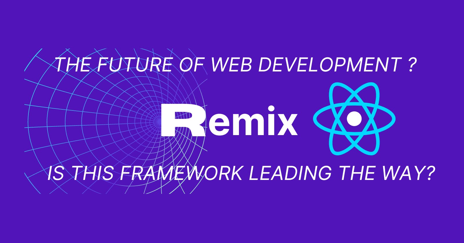The Future of Web Development: Is the Remix Framework Leading the Way?