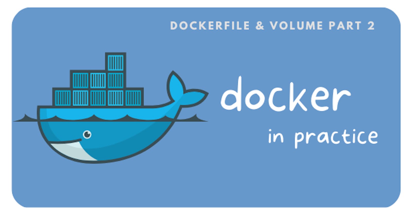 Docker in Practice. part 2(Dockerfile, Volumes)