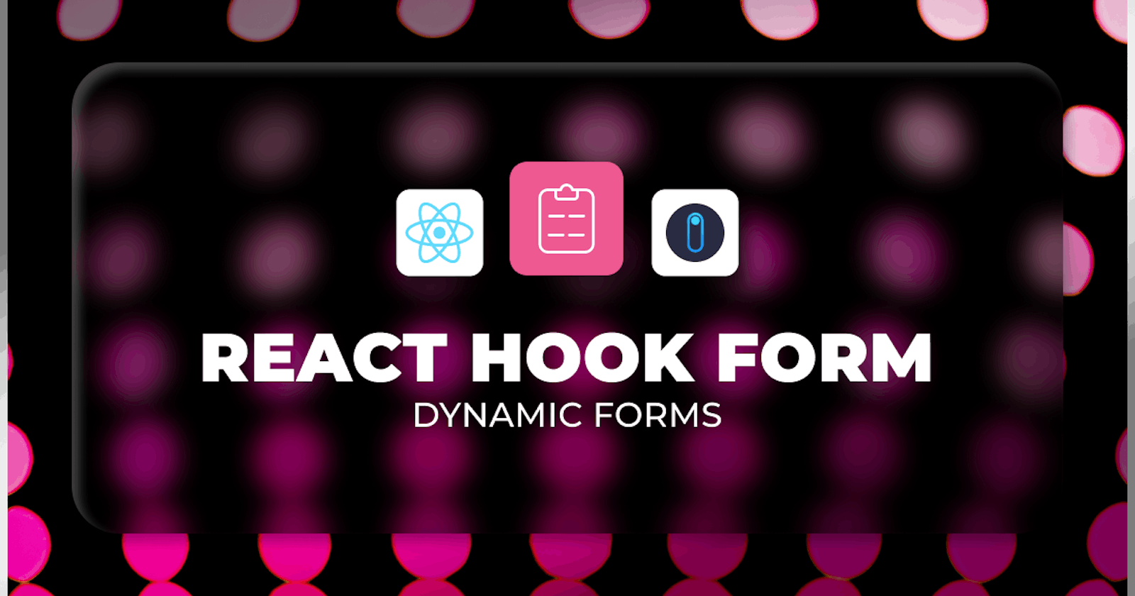 Dynamic Forms with React Hook Form