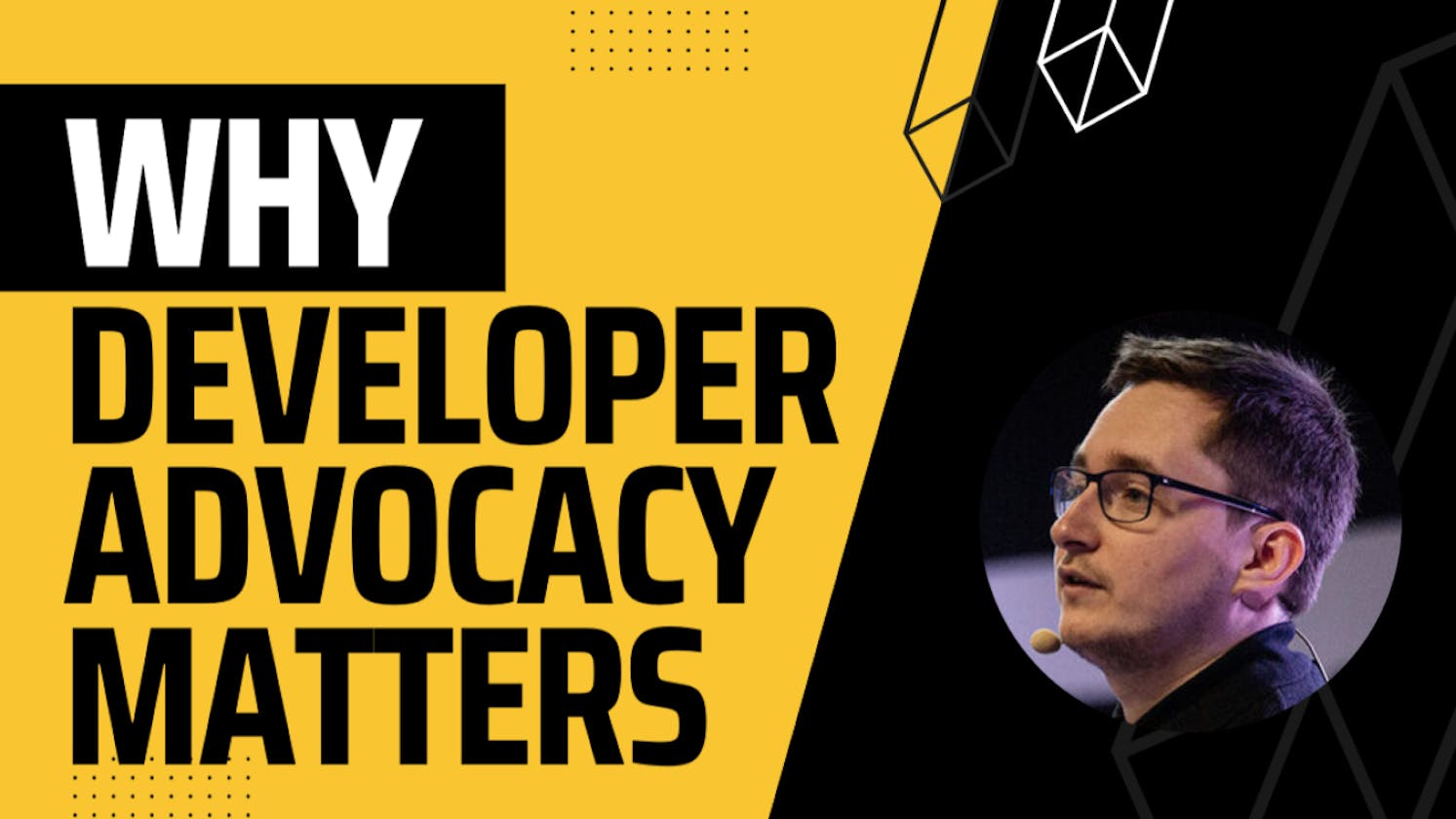 Why Developer Advocacy matters...