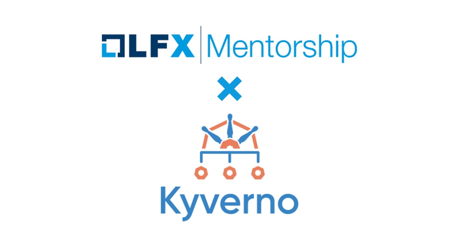 Growing with Kyverno: My LFX Mentorship Experience