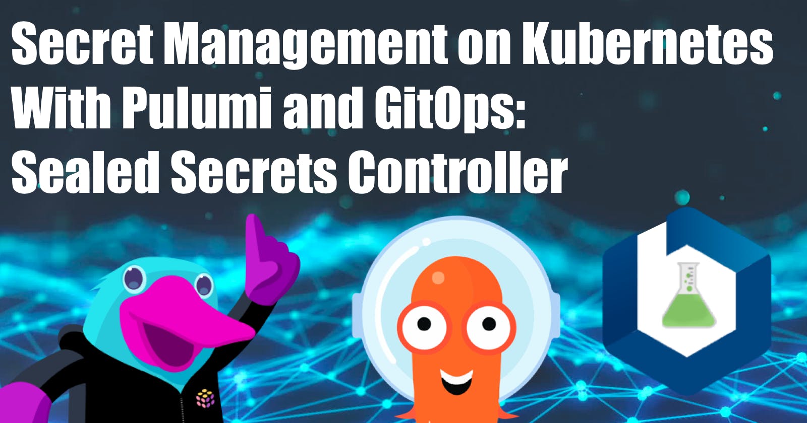 Advanced Secret Management on Kubernetes With Pulumi and GitOps: Sealed Secrets Controller