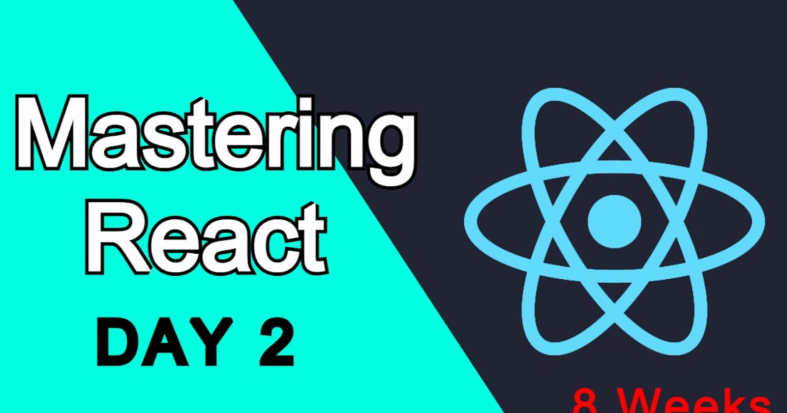 Mastering React in 8 weeks - Day 2