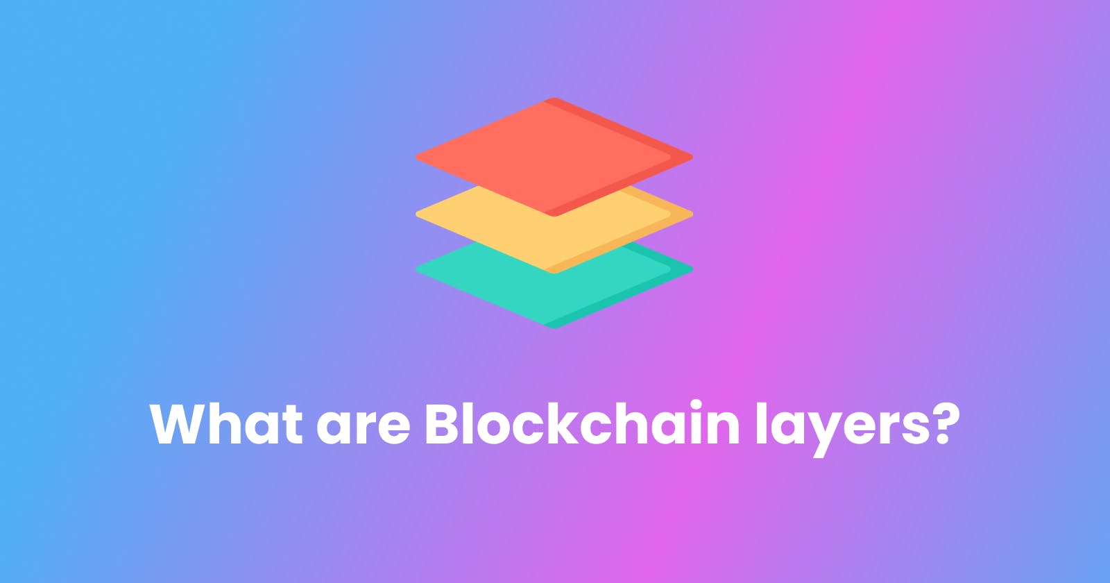 What are layers in Blockchain?