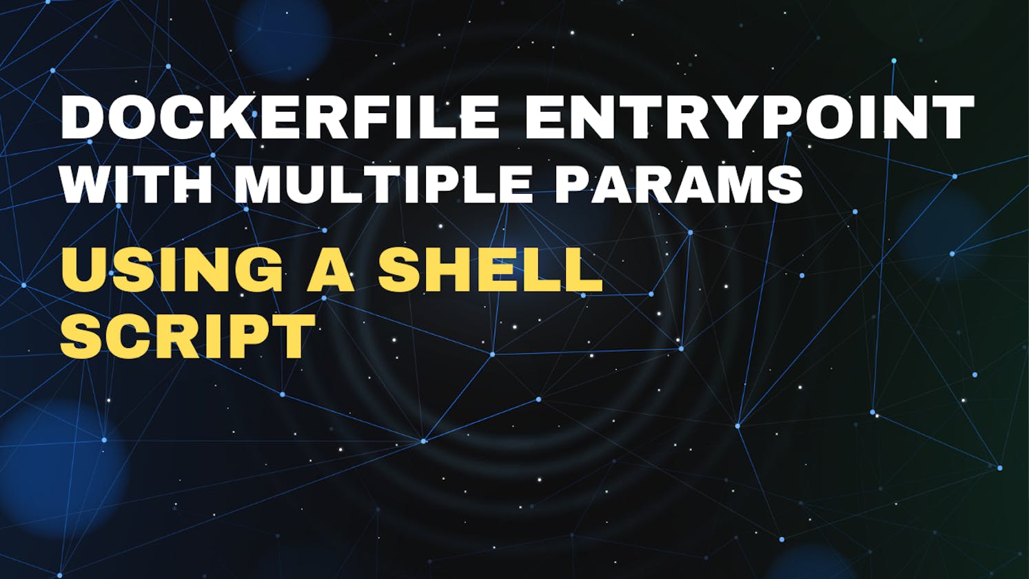 Dockerfile Entrypoint with multiple params using a shell script