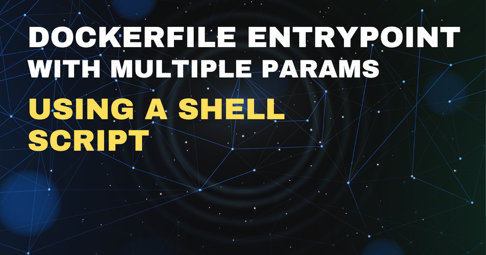Dockerfile Entrypoint with multiple params using a shell script