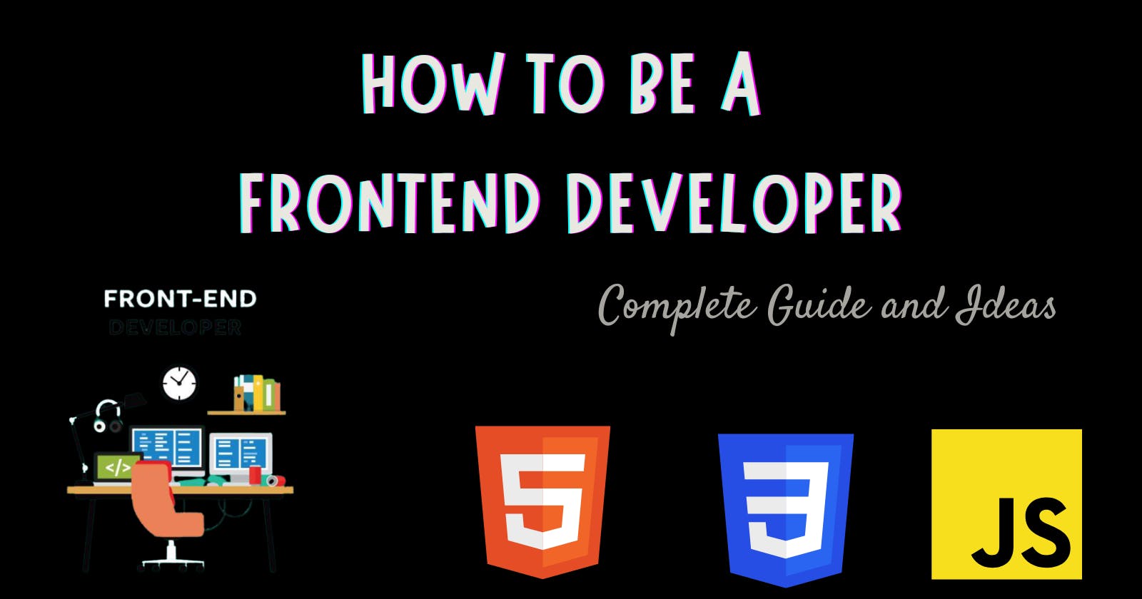 How To Be a Frontend Developer? Complete Guide🎉