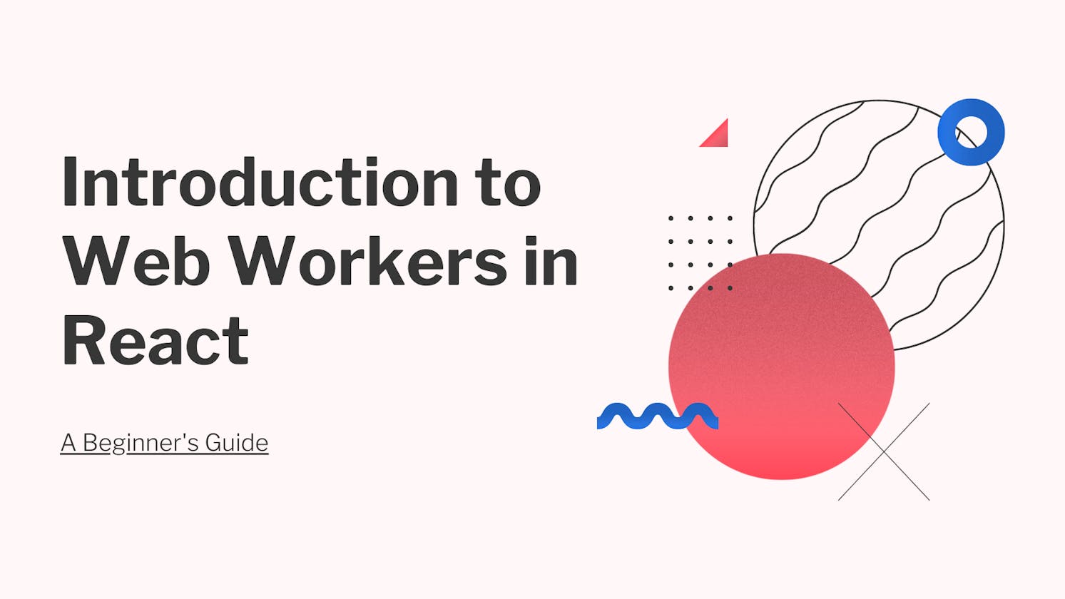 Introduction to Web Workers in React: A Beginner's Guide