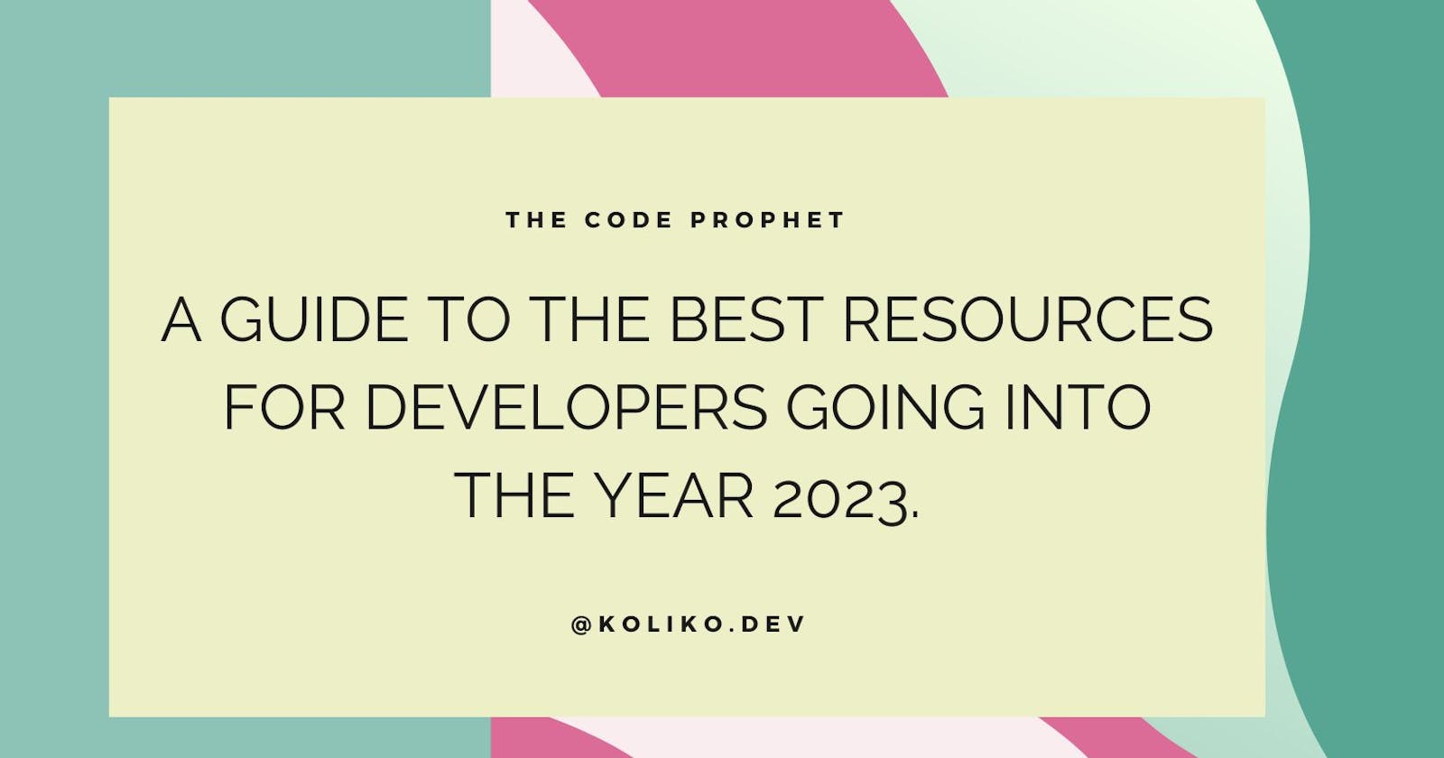 A guide to the best resources for developers going into the year 2023.🎄🚀