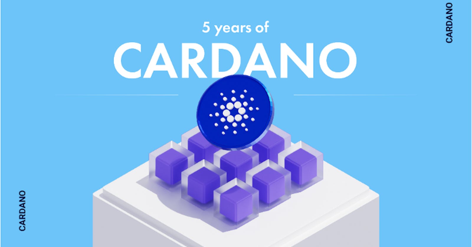 5 Years of Never-Ending Innovation — Happy Birthday Cardano!