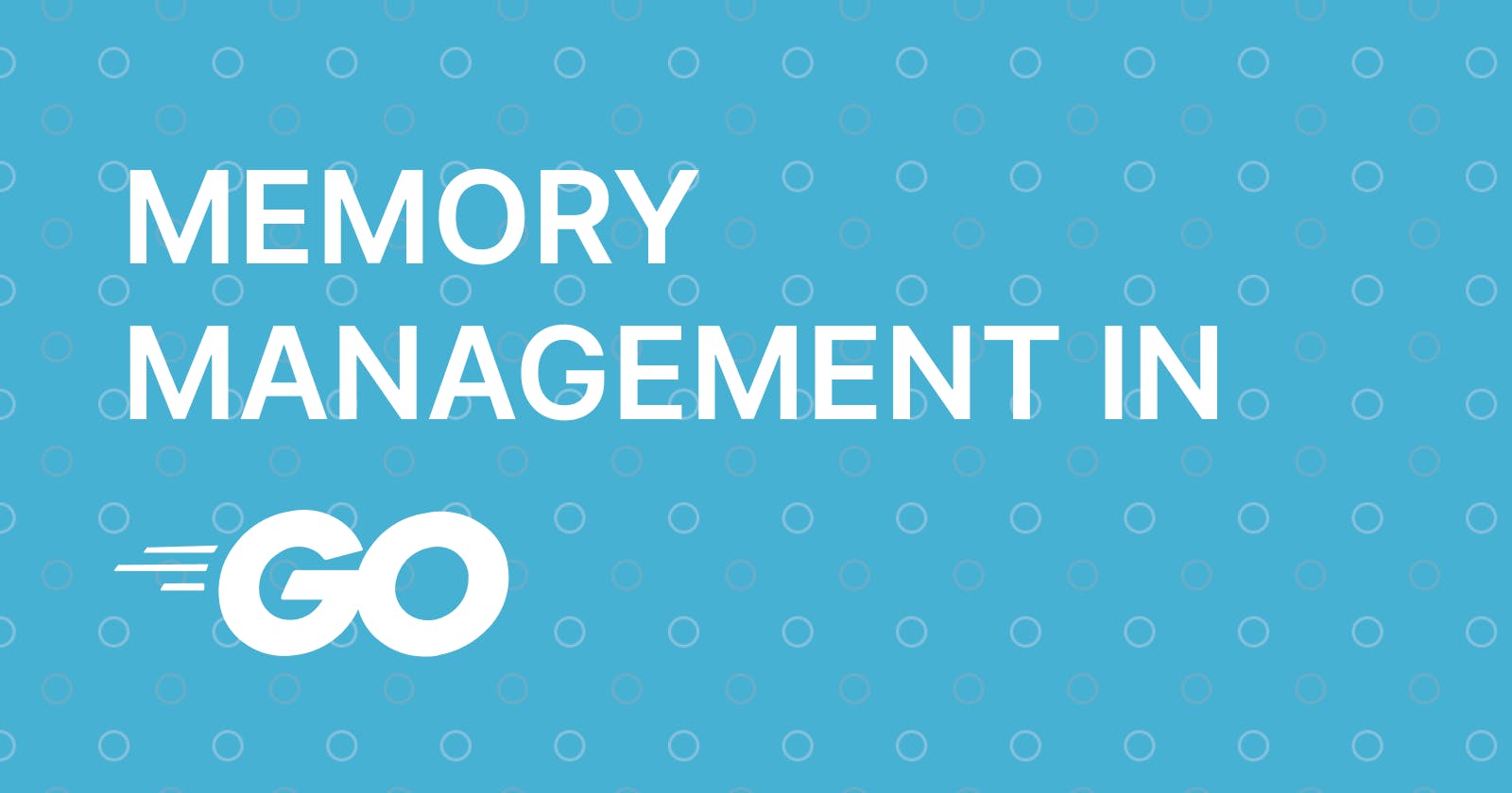 Memory Management in GO: