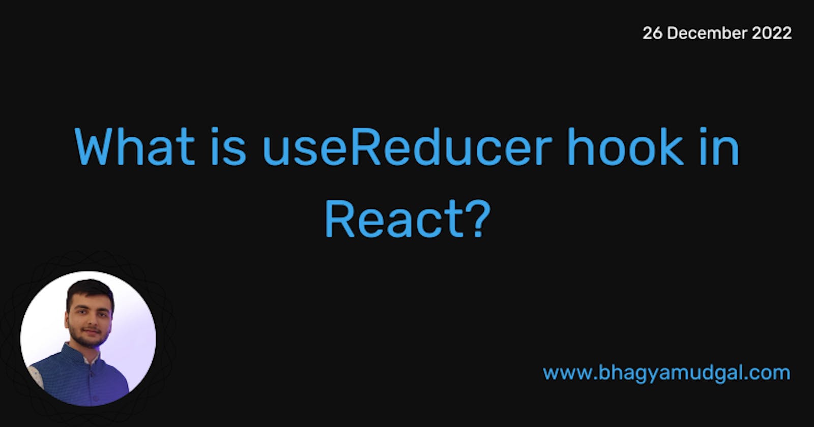 What is useReducer hook in React?