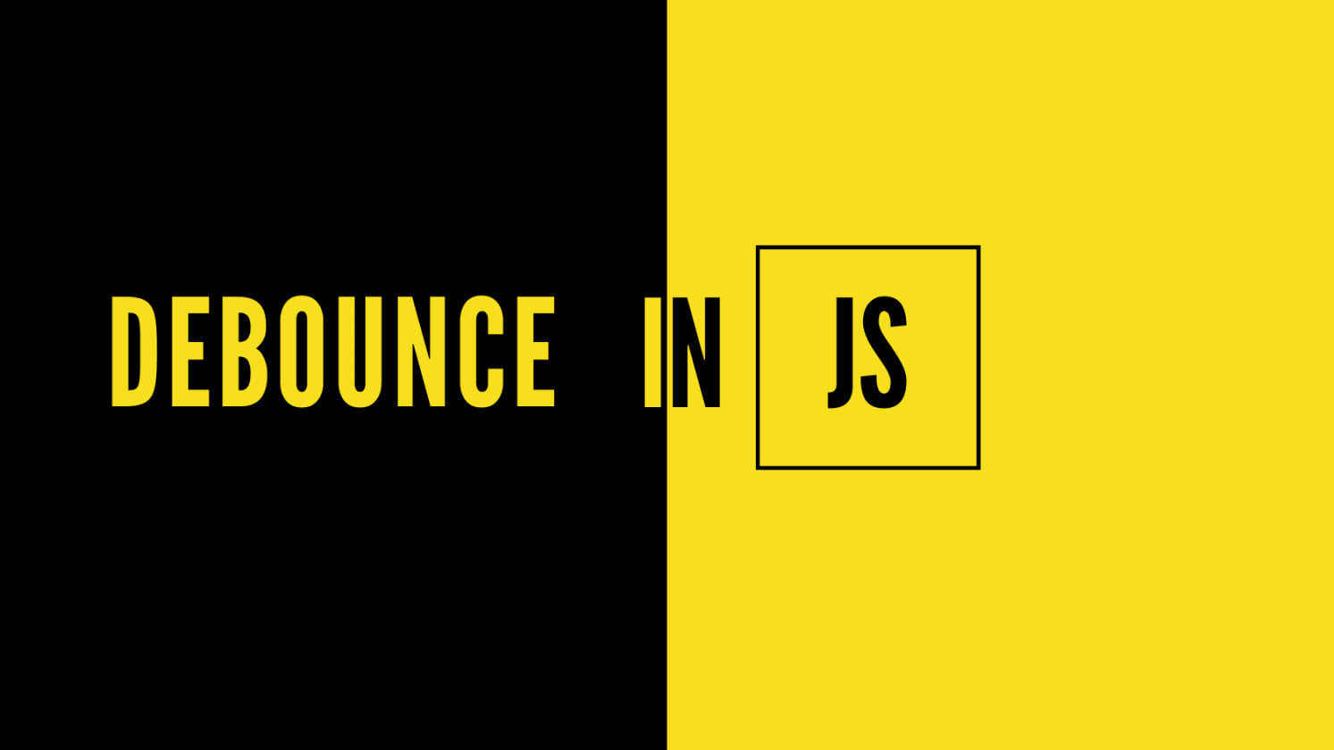 Debounce in Javascript