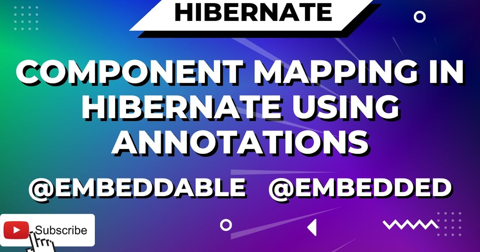 Component Mapping in Hibernate Using Annotations