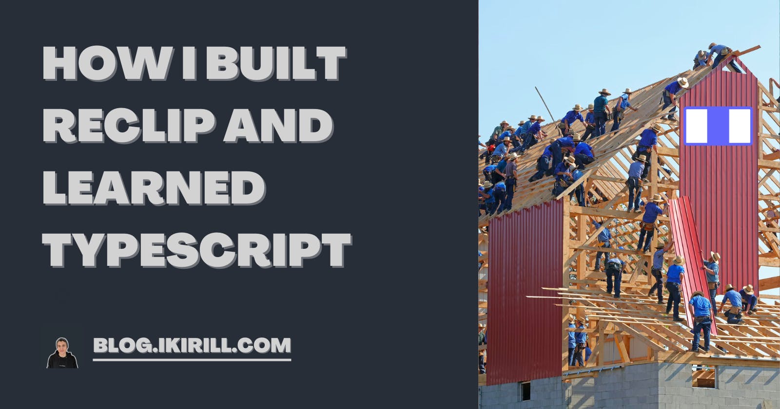 How I Built Reclip and Learned TypeScript
