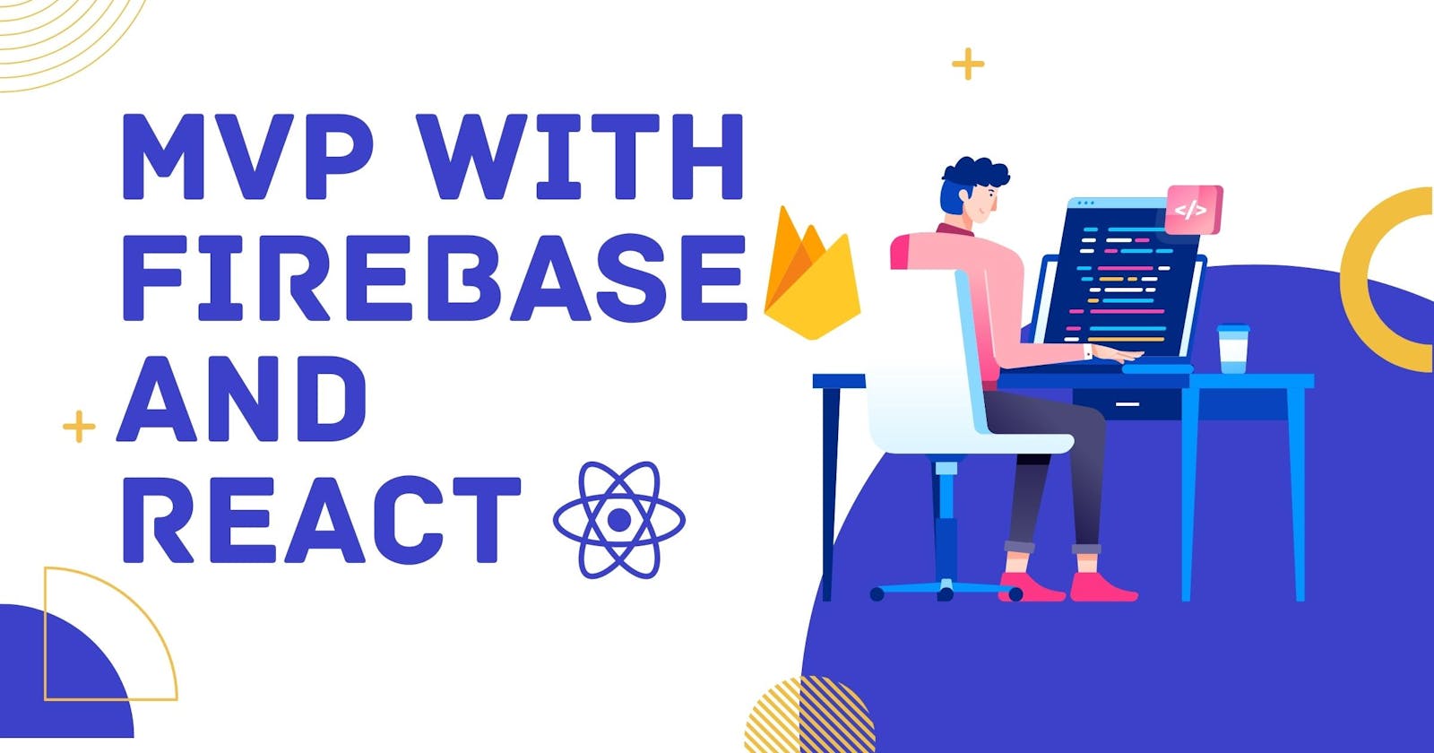 💪 Build Product Faster with React and Firebase