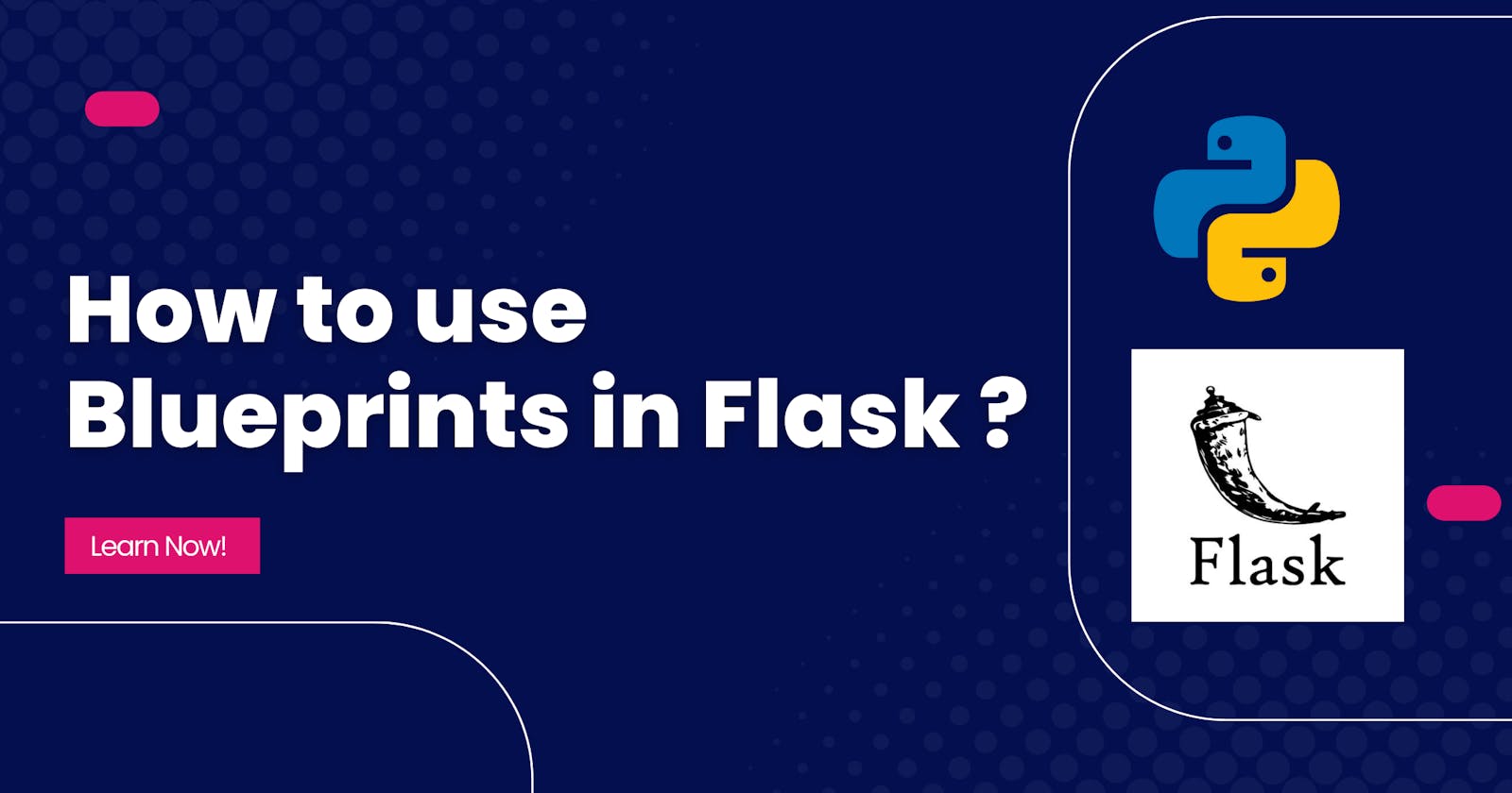 How to Use Blueprints to Organize Your Flask Apps